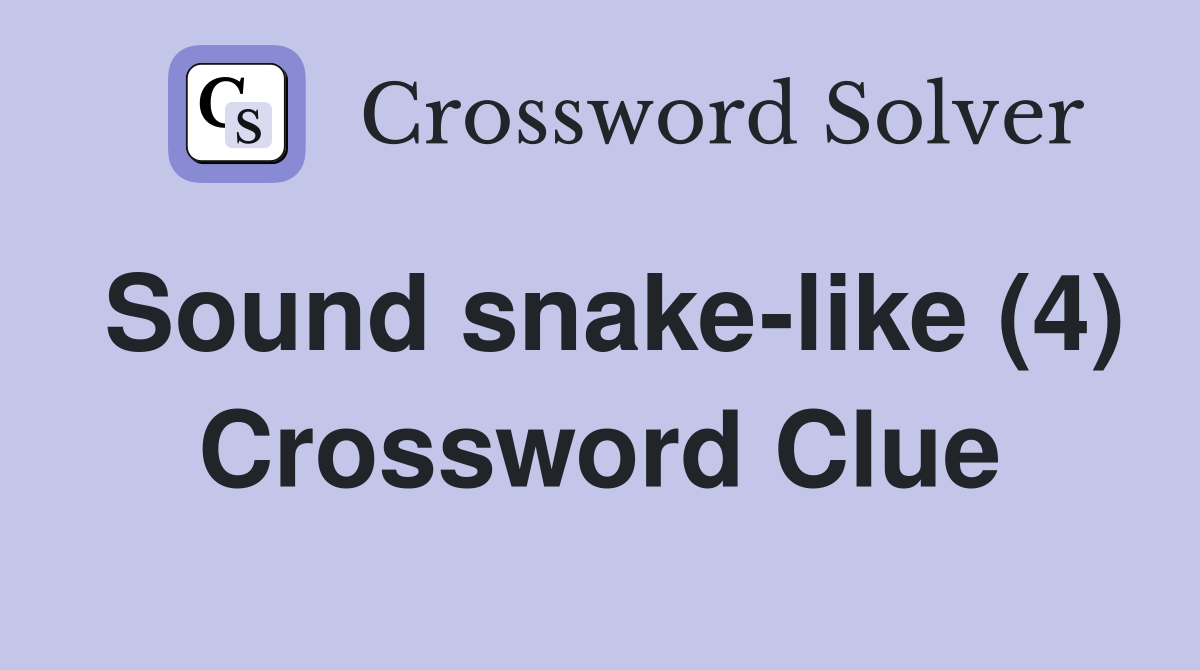 Sound snake-like (4) Crossword Clue