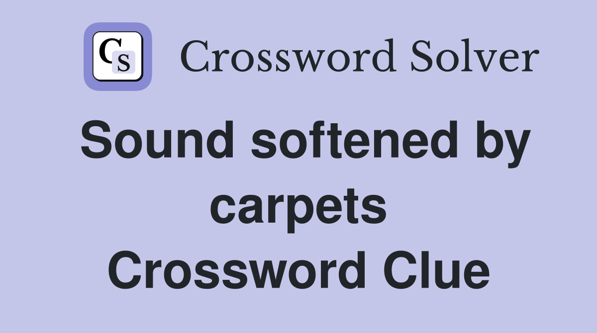 Sound softened by carpets Crossword Clue