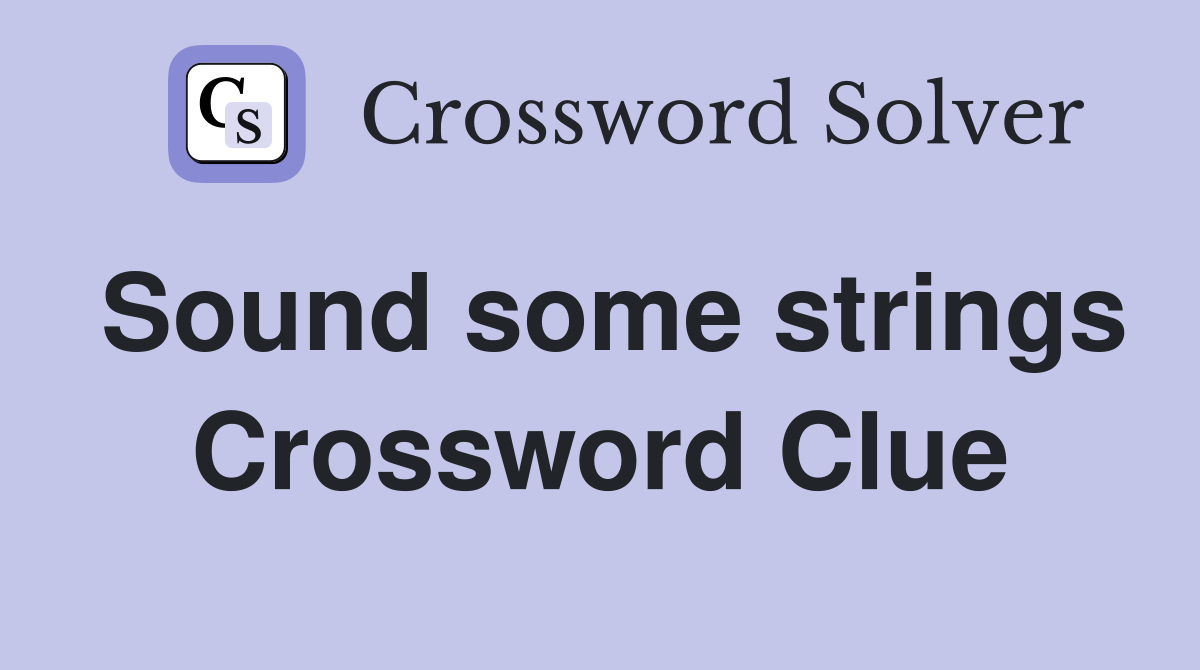 Sound some strings Crossword Clue