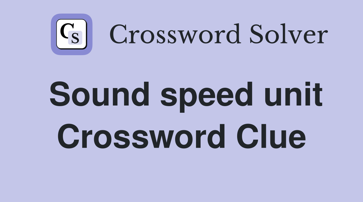 Sound speed unit Crossword Clue