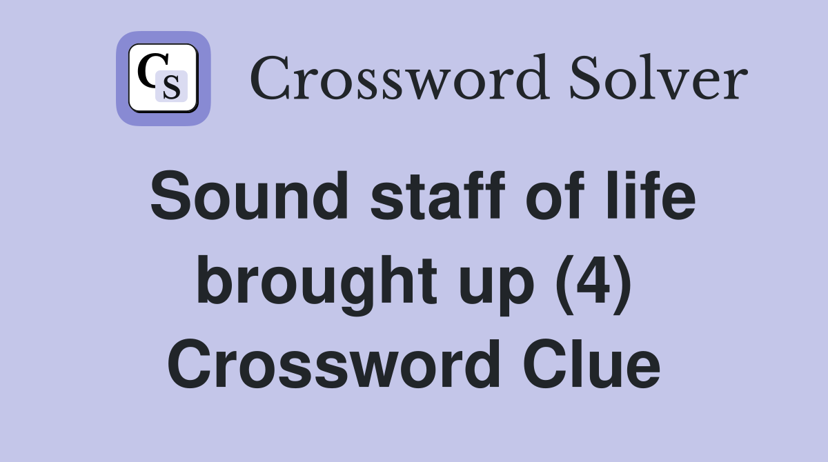 Sound staff of life brought up (4) Crossword Clue