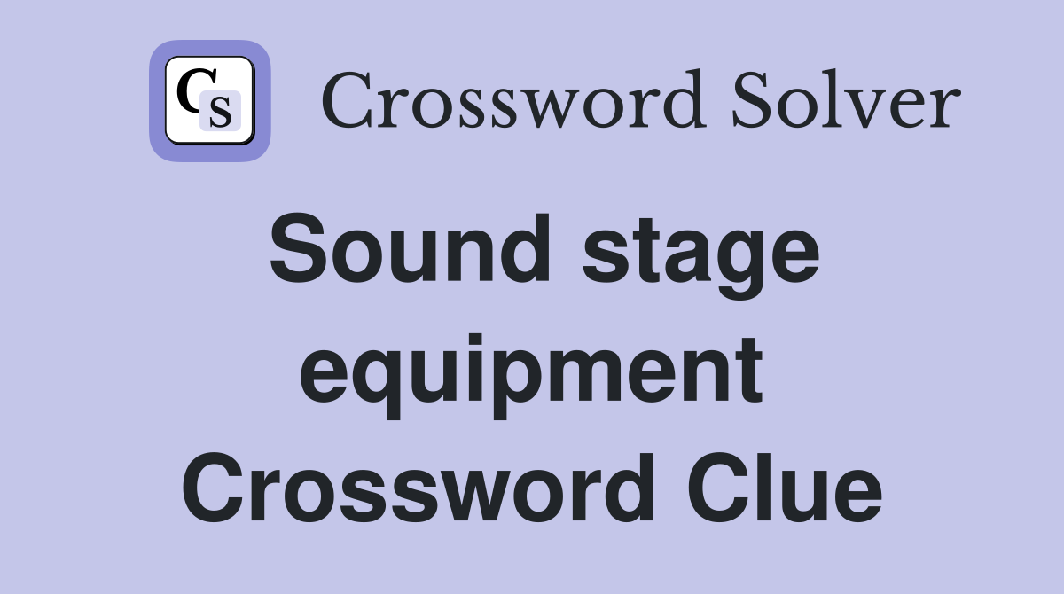 Sound stage equipment Crossword Clue