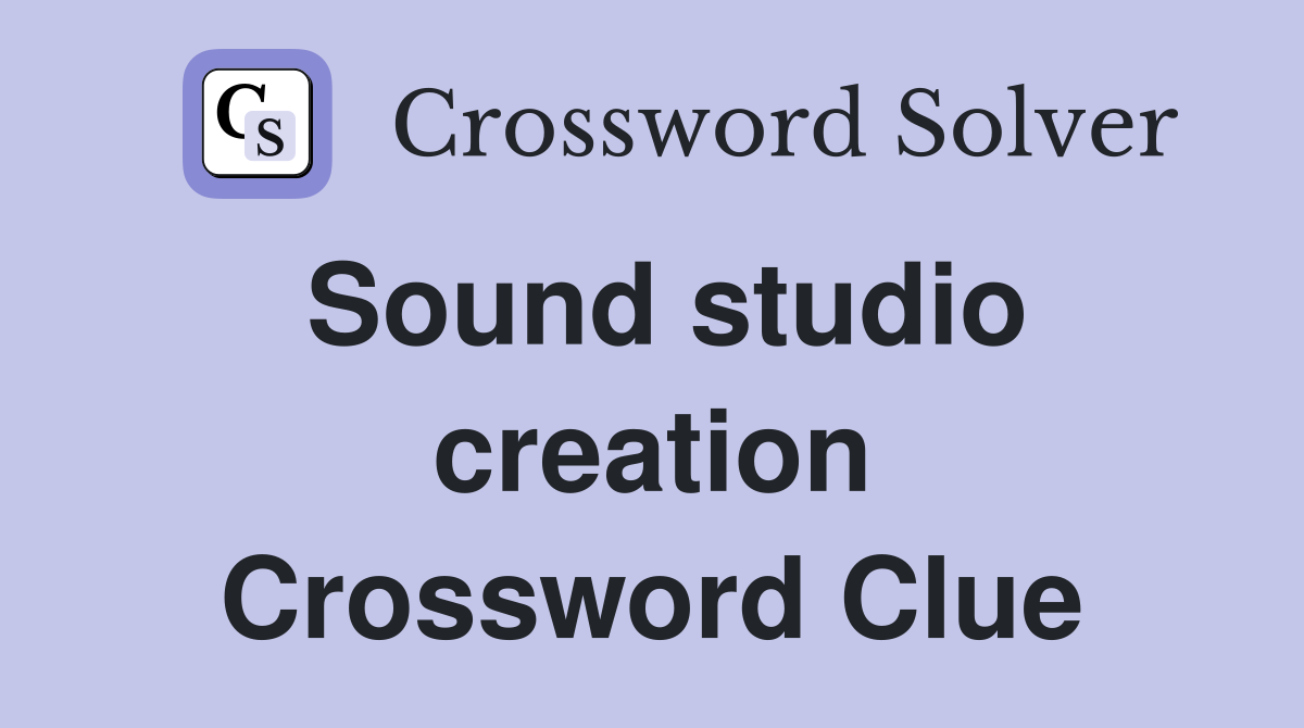 Sound studio creation Crossword Clue