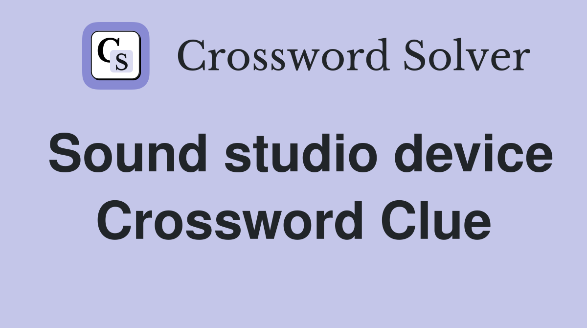 Sound studio device Crossword Clue