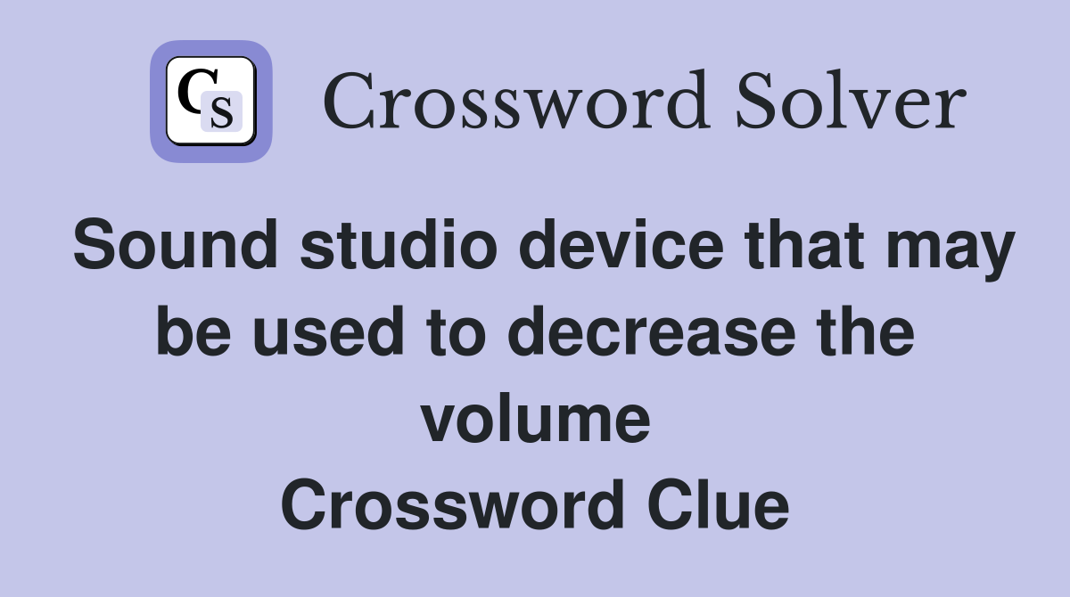Sound studio device that may be used to decrease the volume Crossword Clue