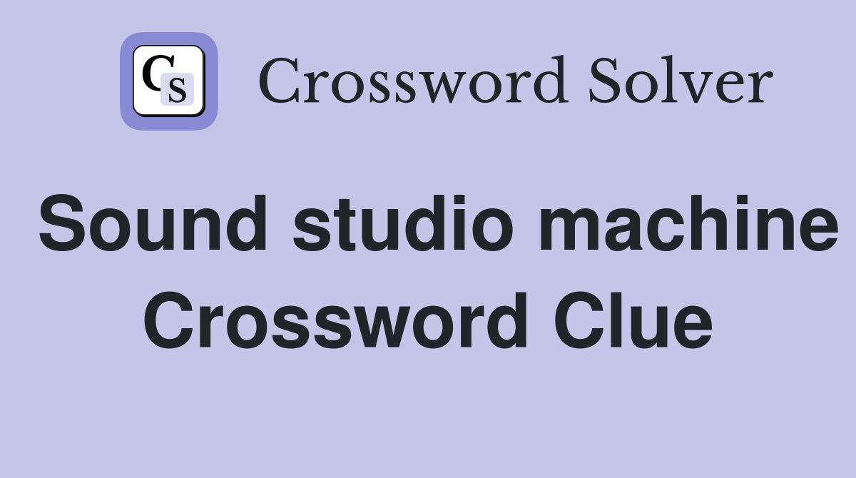 Sound studio machine Crossword Clue