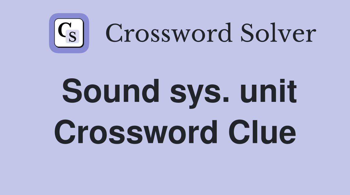 Sound sys. unit Crossword Clue