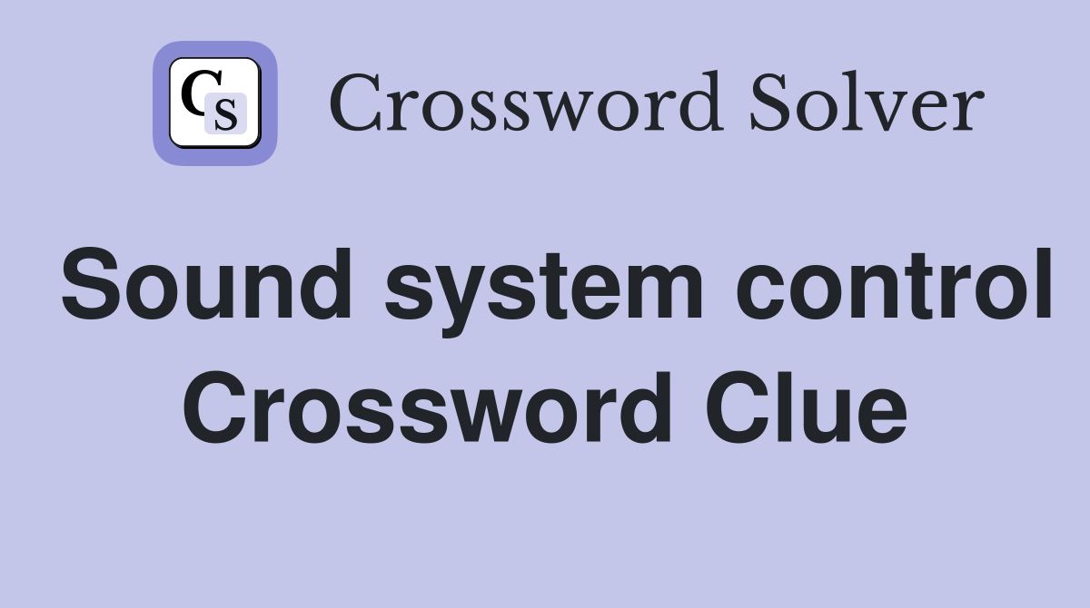 Sound system control Crossword Clue