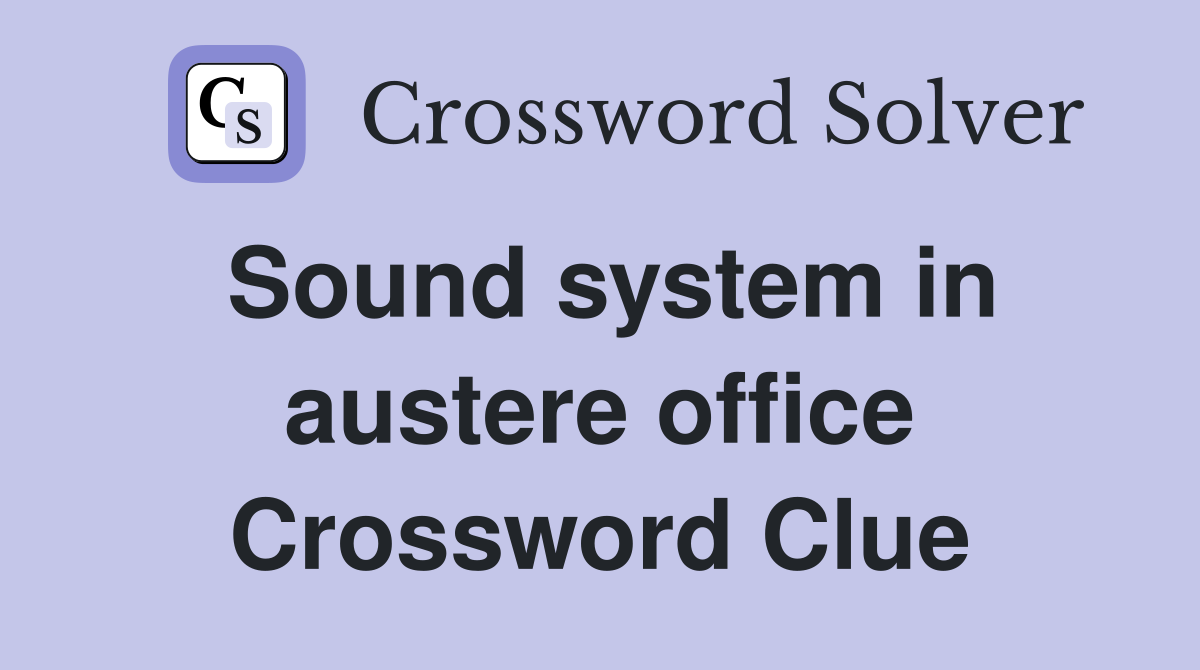 Sound system in austere office Crossword Clue
