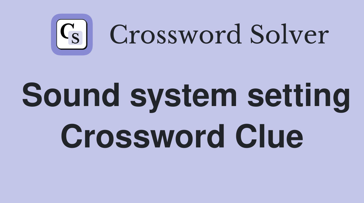 Sound system setting Crossword Clue