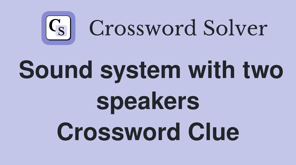 Sound system with two speakers Crossword Clue