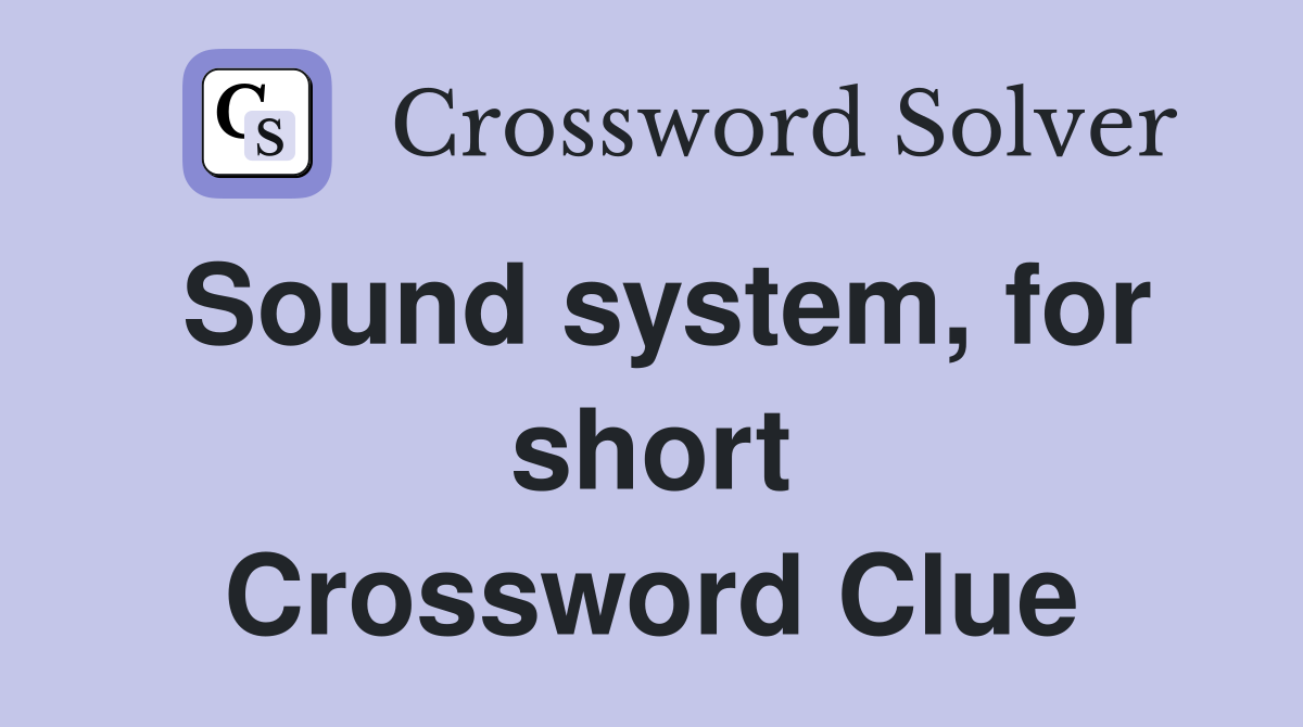 Sound system, for short Crossword Clue