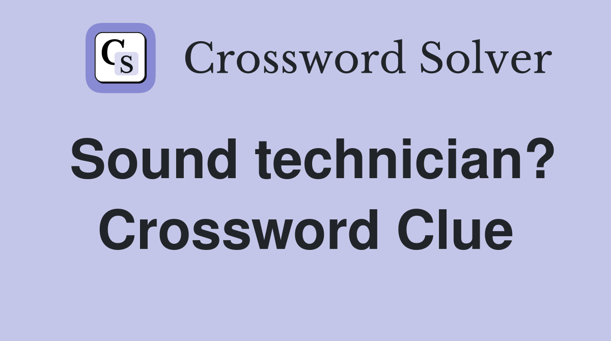 Sound technician? Crossword Clue