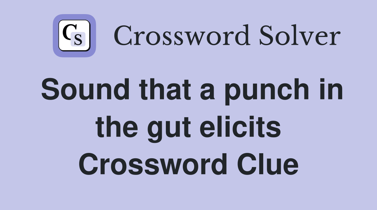 Sound that a punch in the gut elicits Crossword Clue