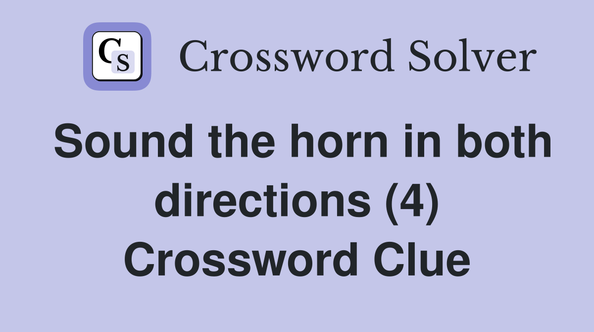 Sound the horn in both directions (4) Crossword Clue