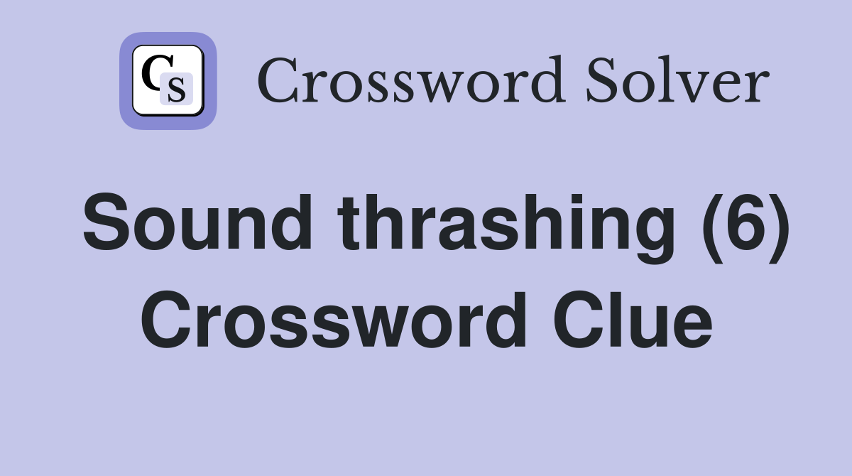 Sound thrashing (6) Crossword Clue