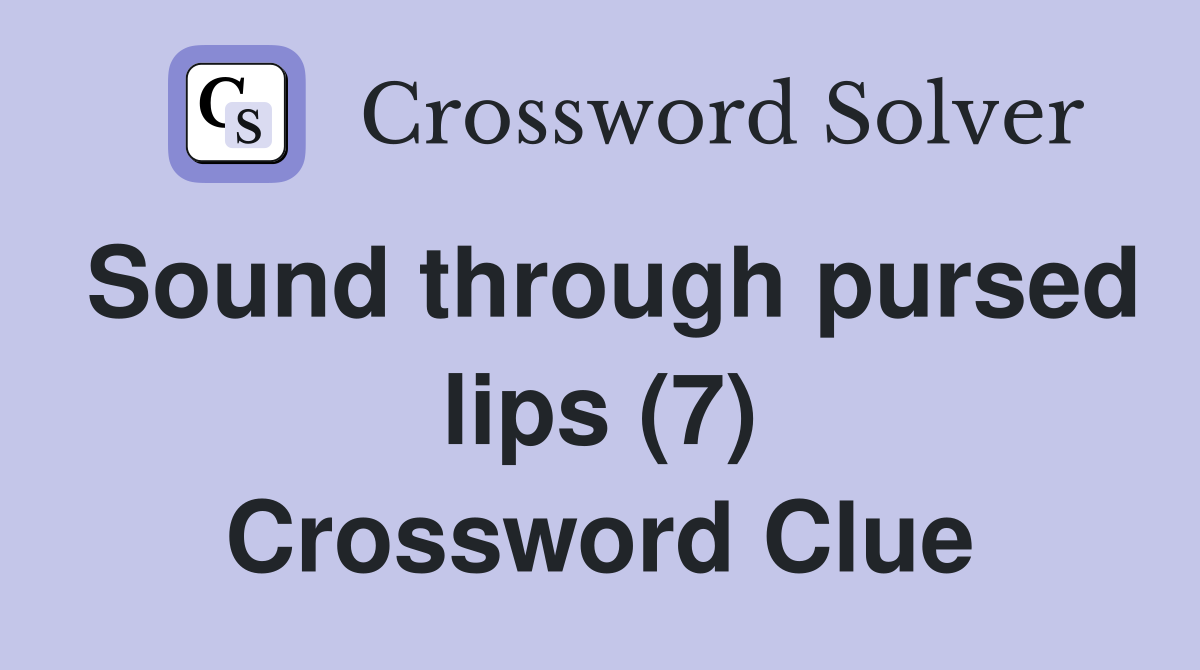 Sound through pursed lips (7) Crossword Clue
