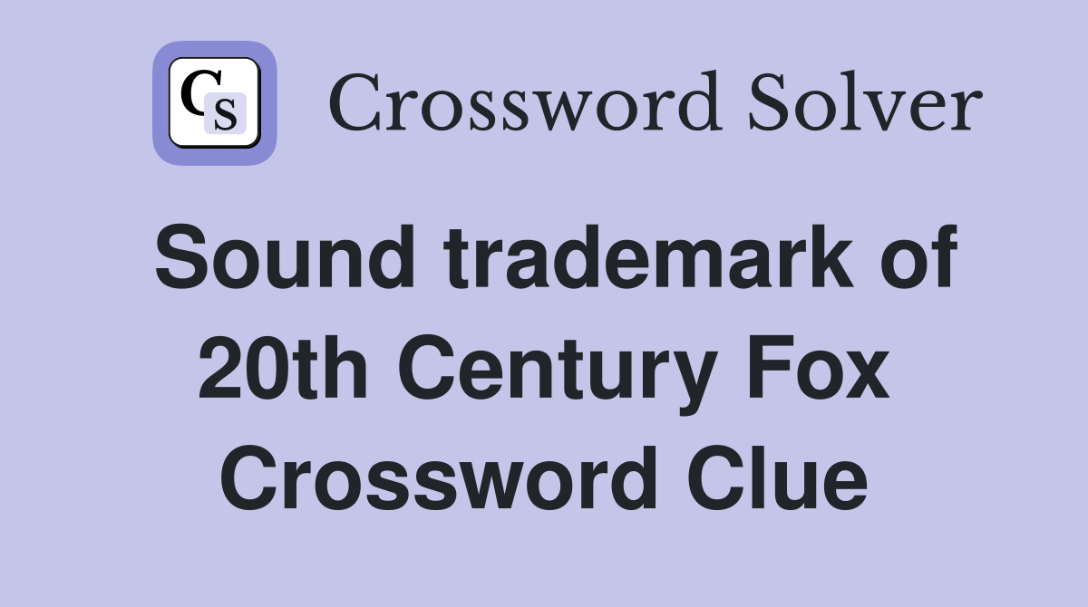 Sound trademark of 20th Century Fox Crossword Clue