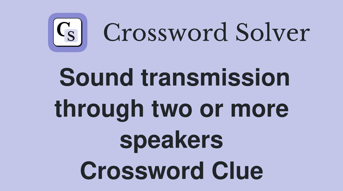 Sound transmission through two or more speakers Crossword Clue