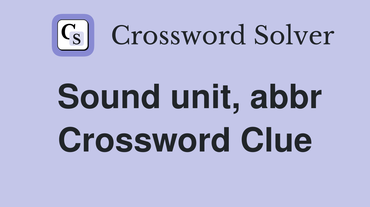 Sound unit, abbr Crossword Clue