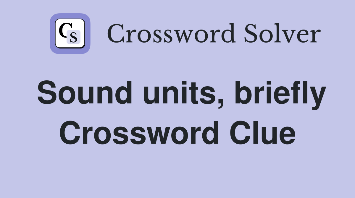 Sound units, briefly Crossword Clue