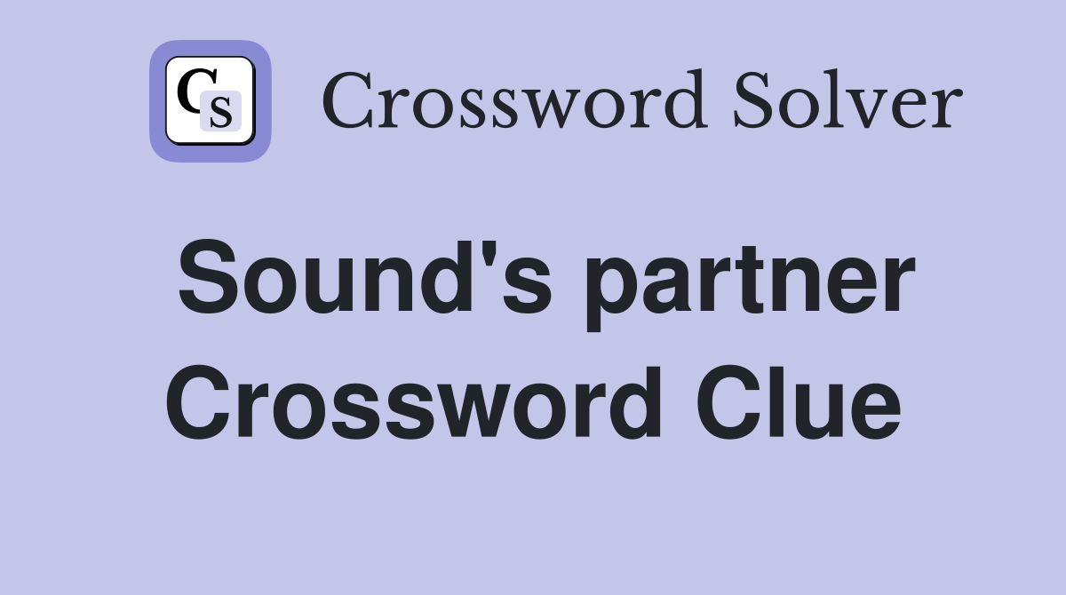 Sound's partner Crossword Clue