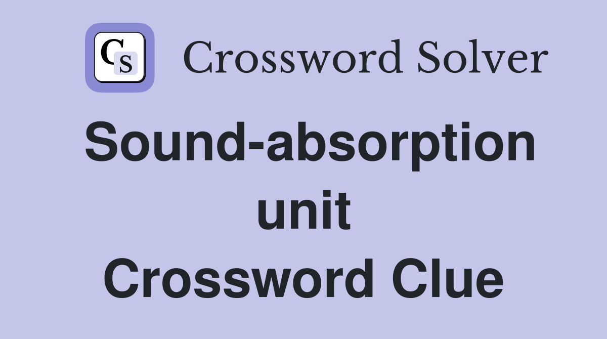 Sound-absorption unit Crossword Clue