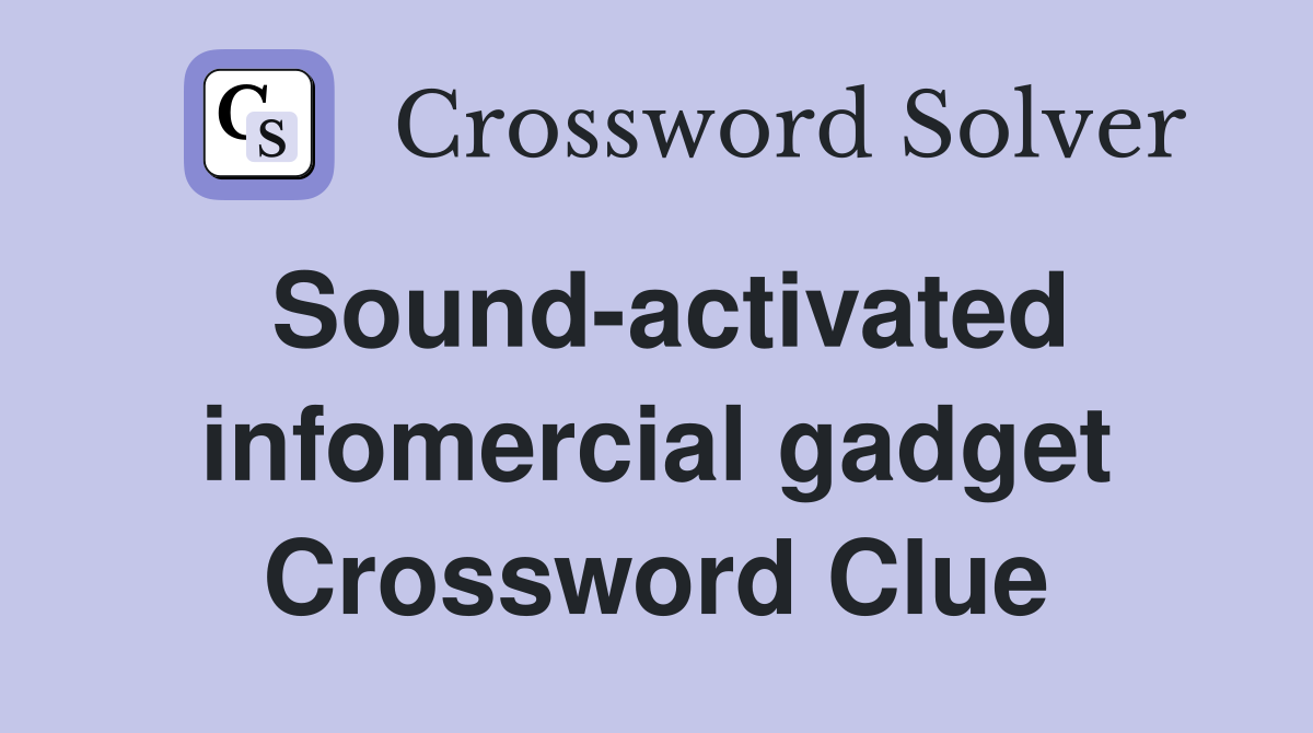 Sound-activated infomercial gadget Crossword Clue