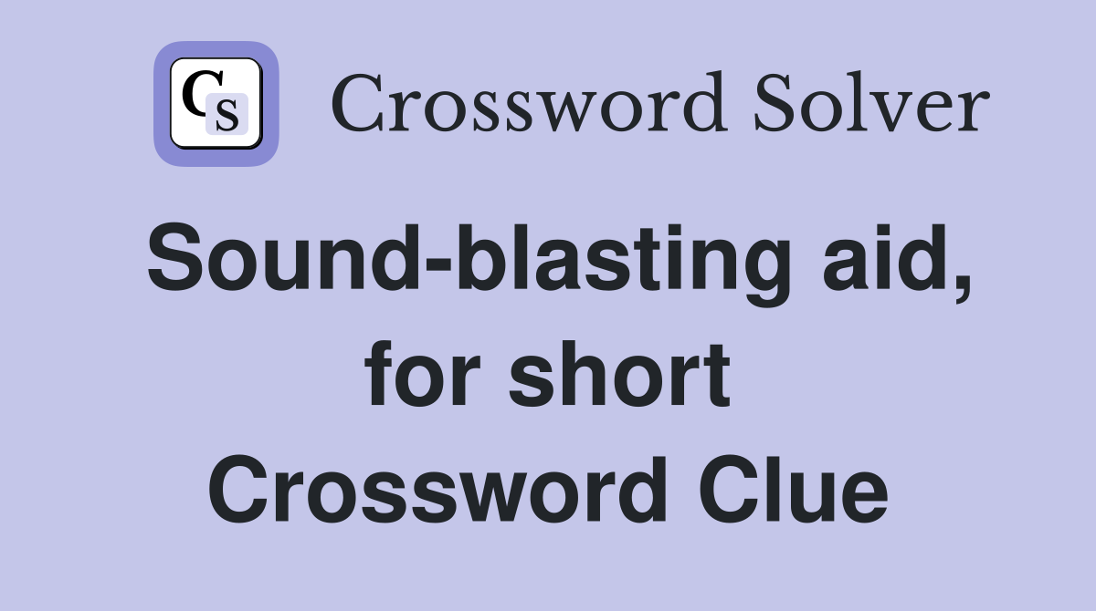 Sound-blasting aid, for short Crossword Clue
