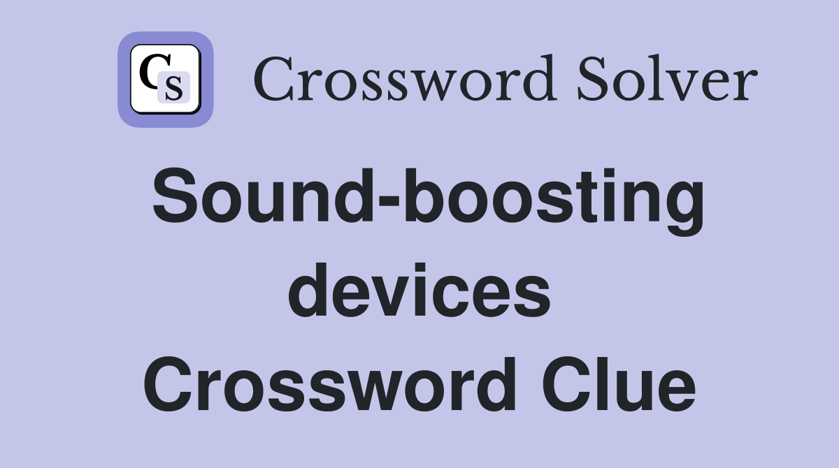 Sound-boosting devices Crossword Clue