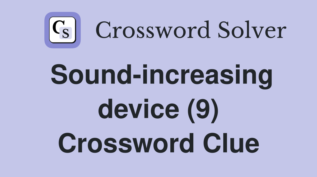 Sound-increasing device (9) Crossword Clue