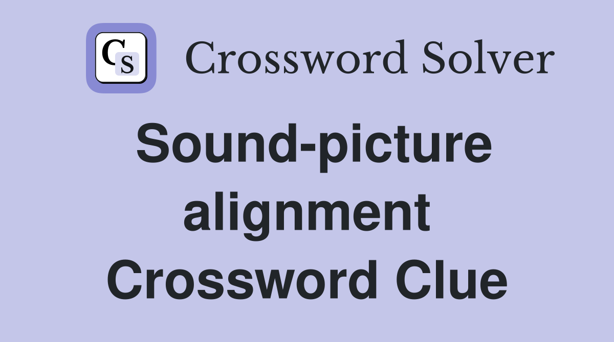 Sound-picture alignment Crossword Clue