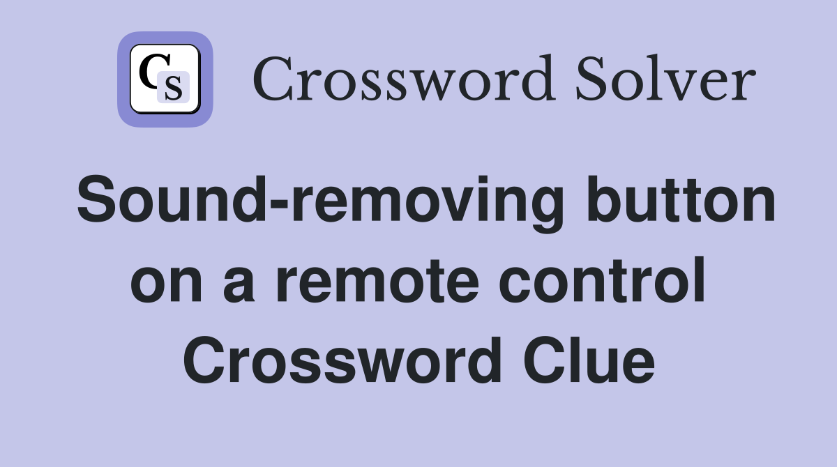 Sound-removing button on a remote control Crossword Clue