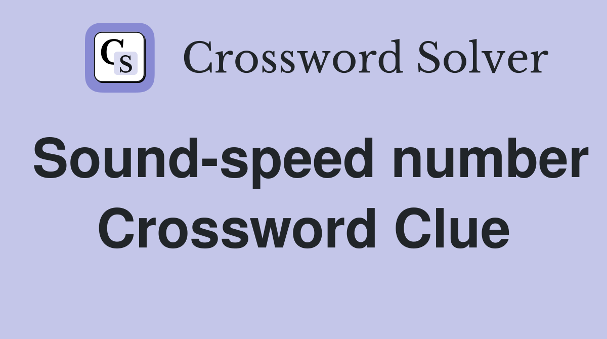 Sound-speed number Crossword Clue