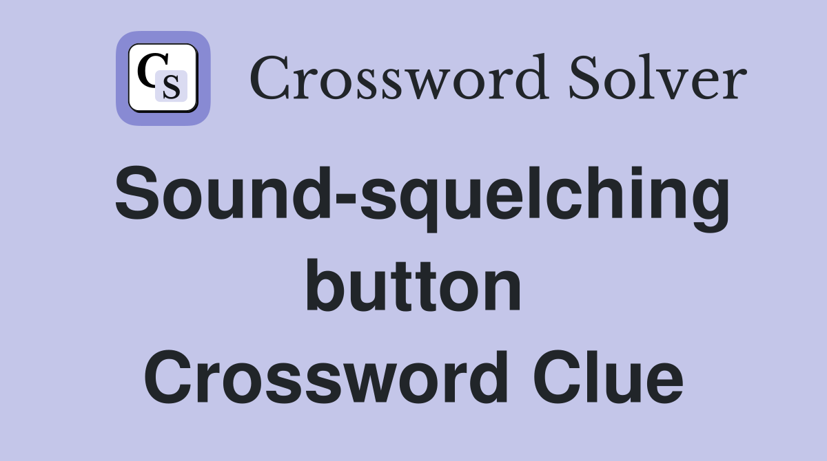 Sound-squelching button Crossword Clue
