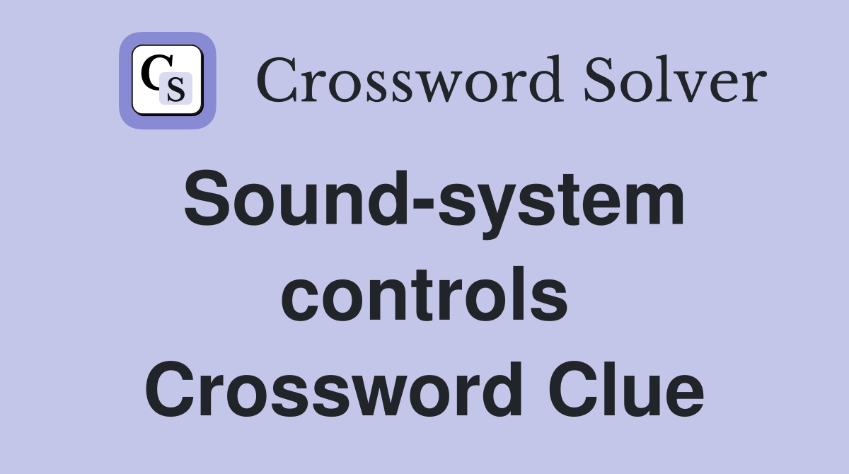 Sound-system controls Crossword Clue