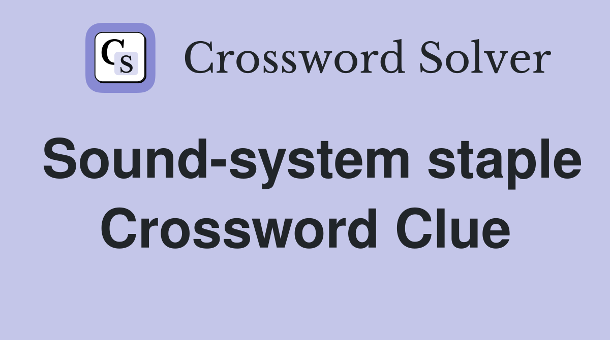 Sound-system staple Crossword Clue
