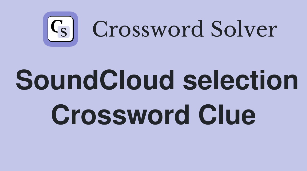SoundCloud selection Crossword Clue
