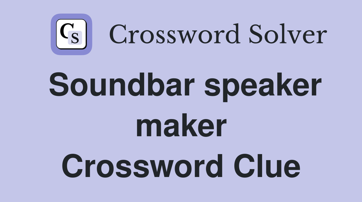 Soundbar speaker maker Crossword Clue