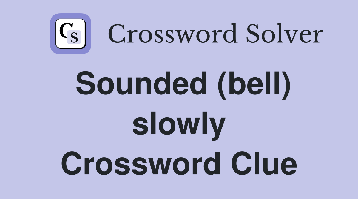 Sounded (bell) slowly Crossword Clue