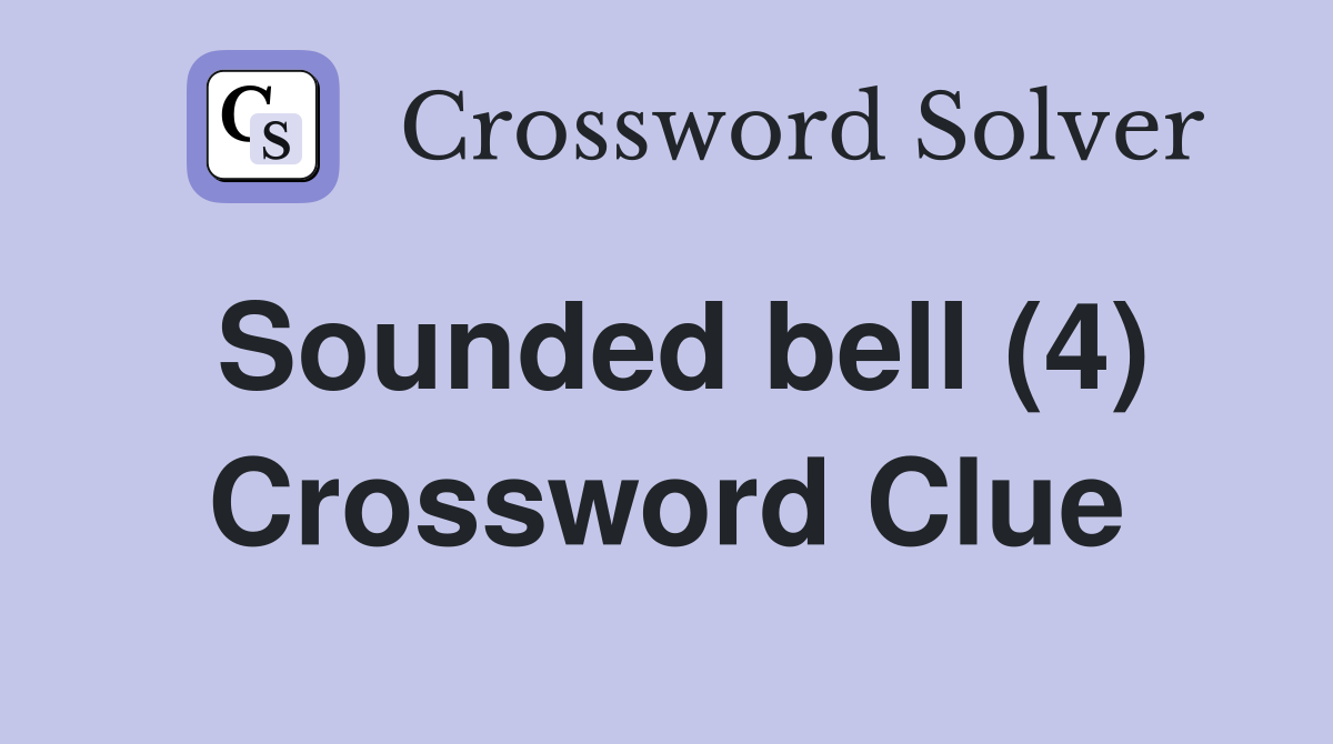 Sounded bell (4) Crossword Clue