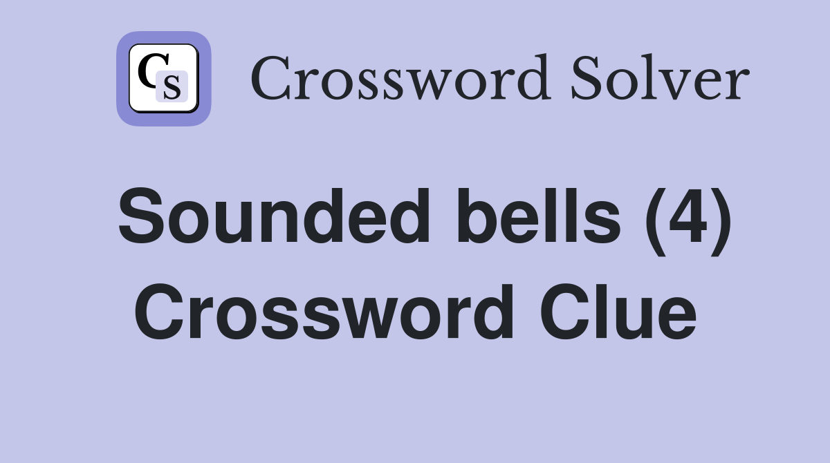 Sounded bells (4) Crossword Clue