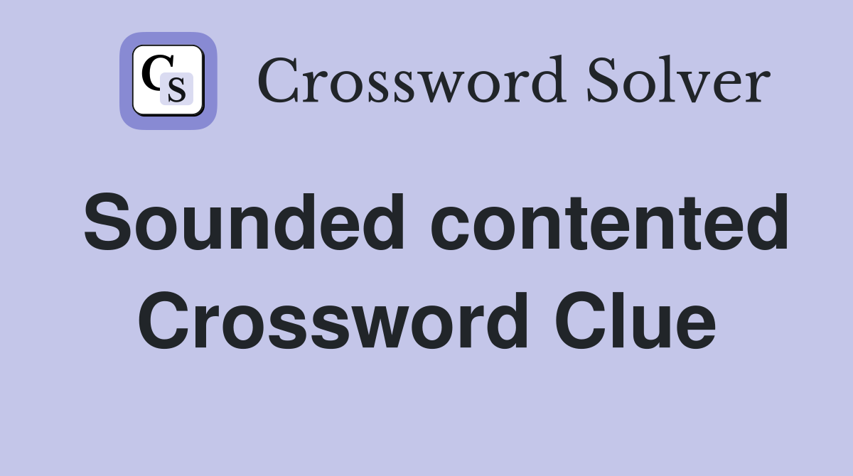 Sounded contented Crossword Clue