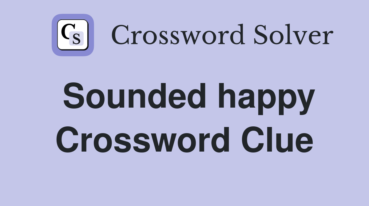Sounded happy Crossword Clue