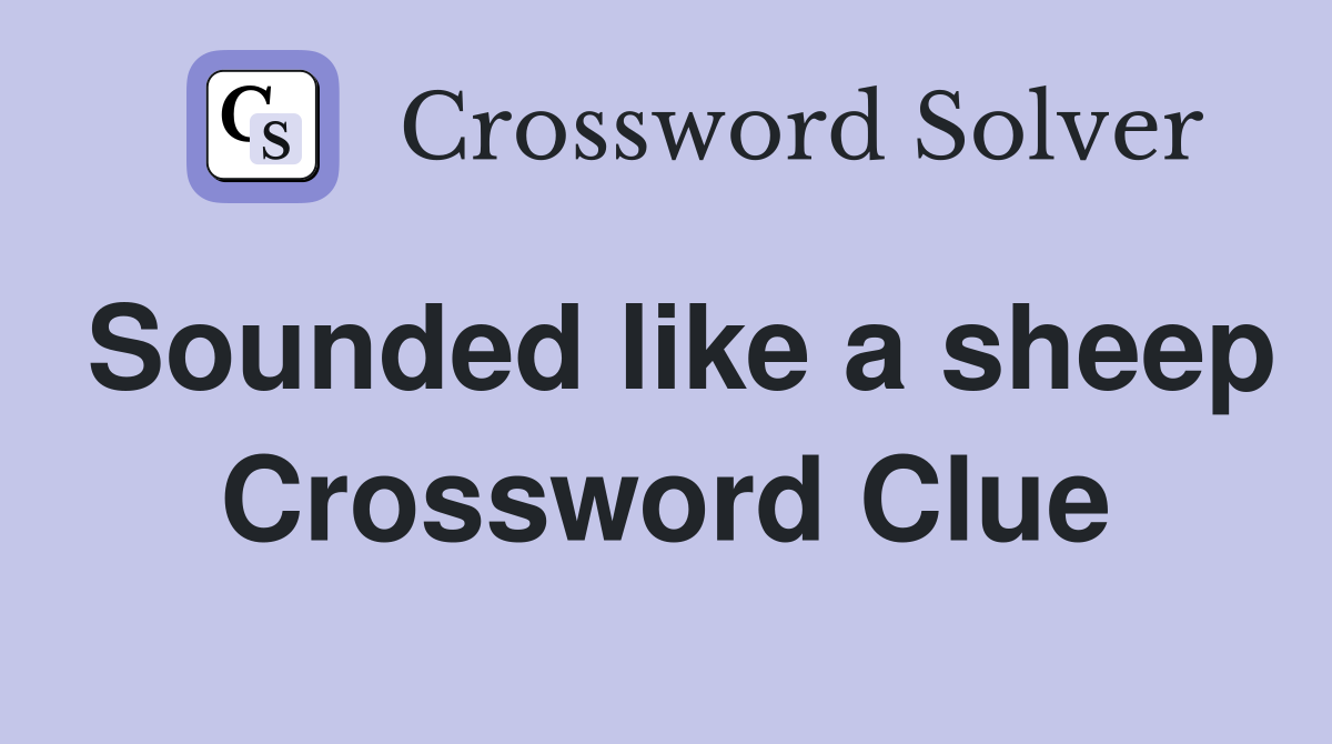Sounded like a sheep Crossword Clue