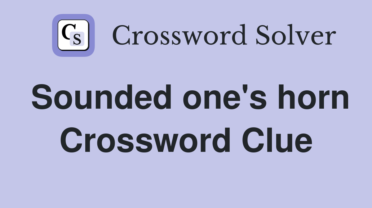 Sounded one's horn Crossword Clue