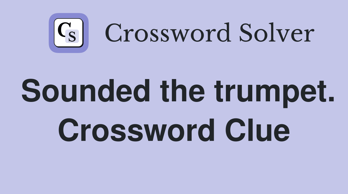 Sounded the trumpet. Crossword Clue