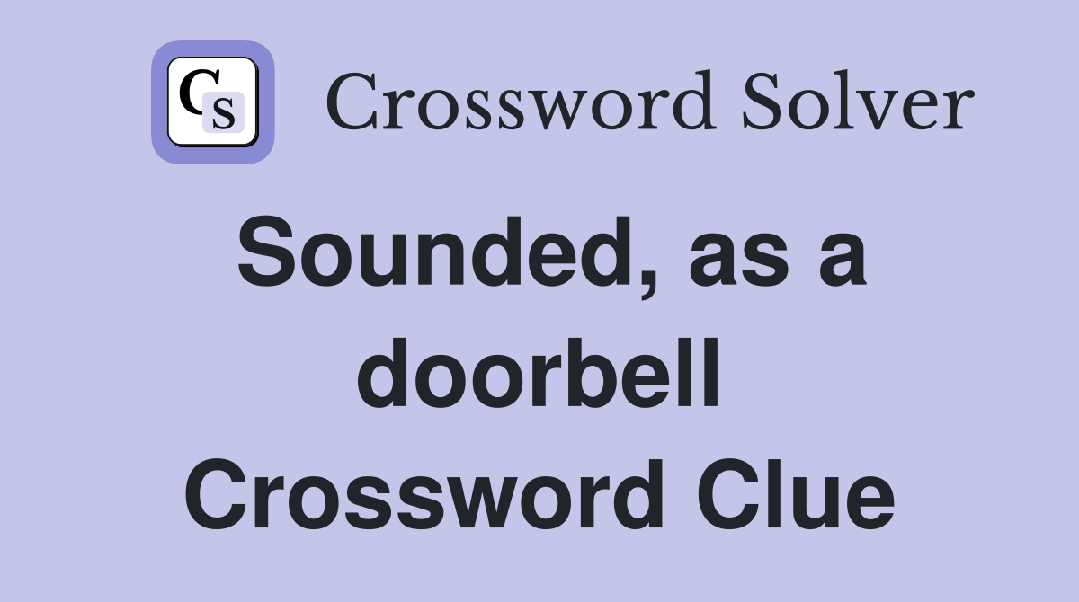 Sounded, as a doorbell Crossword Clue
