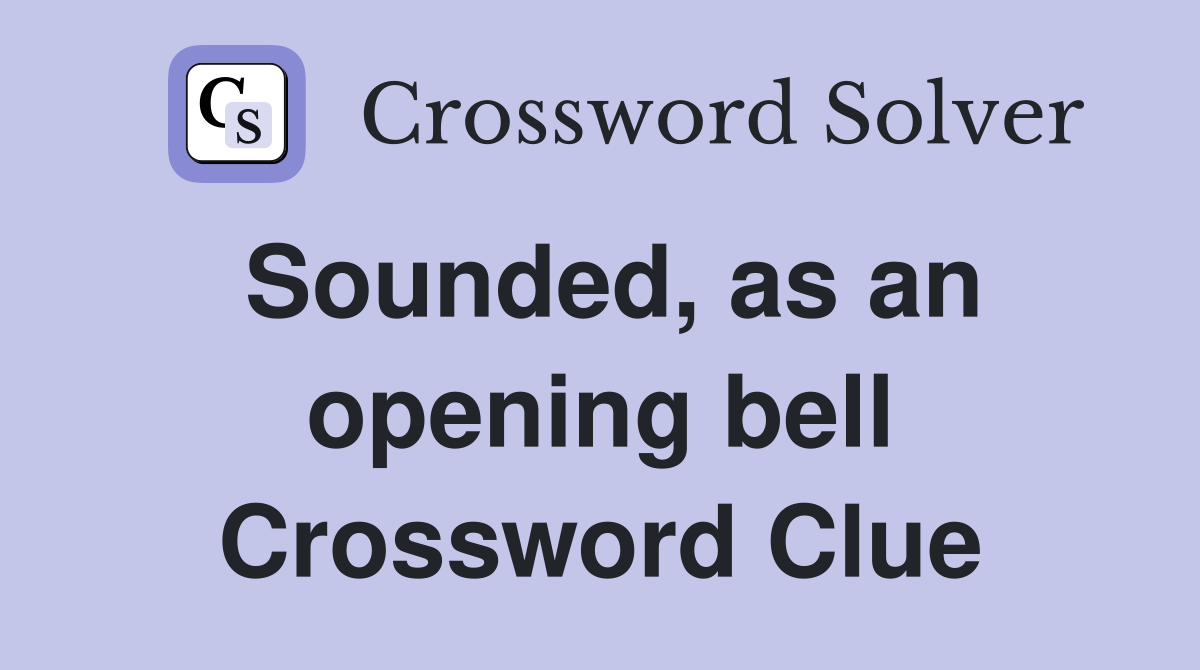 Sounded, as an opening bell Crossword Clue
