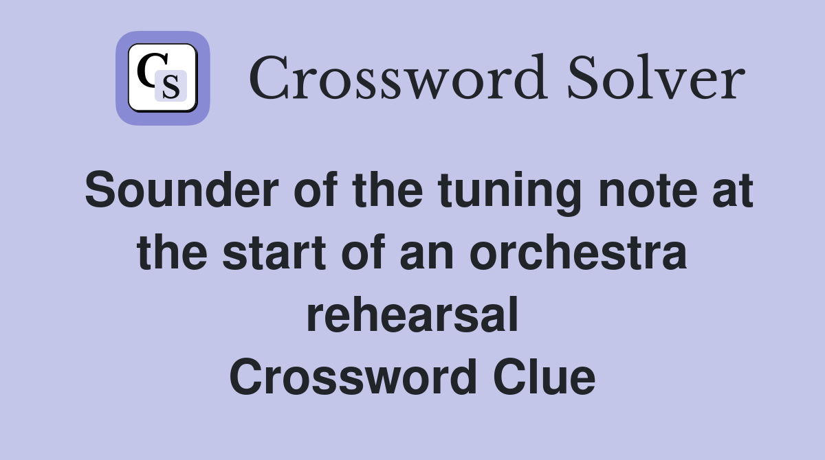 Sounder of the tuning note at the start of an orchestra rehearsal Crossword Clue
